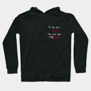 If you lost race, you lost and the car (Smaller) Hoodie